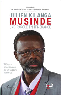 Julien Kilanga Musinde - une parole en itinérance - réflexions et témoignages sur un parcours intellectuel