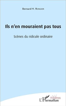 Ils n'en mouraient pas tous : Scènes du ridicule ordinaire