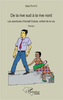 De la rive sud à la rive nord - les aventures d'Ismaël Dubois, enfant de la rue