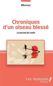 Chroniques d'un oiseau blessé - le journal de Leslie
