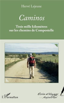 Caminos, trois mille kilomètres sur les chemins de Compostelle