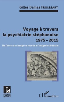 Voyage à travers la psychiatrie stéphanoise, 1975-2015 - de l'envie de changer le monde à l'imagerie cérébrale