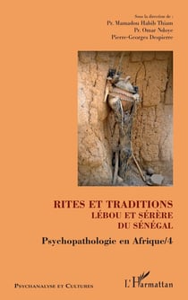 Rites et traditions lébou et sérère du Sénégal - psychopathologie en Afrique Tome 4