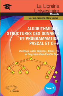 Algorithmique, structures des données et programmation Pascal et C++ Tome 2 - pointeurs, listes chaînées, arbres, tris et programmation orientée objet