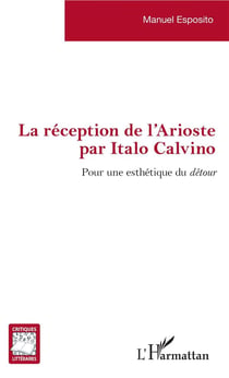 La reception de l'Arioste par Italo Calvino - pour une esthétique du détour