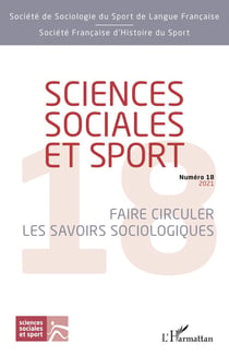 REVUE SCIENCES SOCIALES ET SPORT n.18 : faire circuler les savoirs sociologiques (édition 2021)