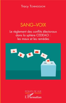 Sang-vox : le règlement des conflits électoraux dans la sphère CEDEAO, les maux et les remèdes