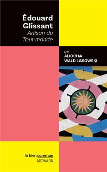 Edouard Glissant : artisan du Tout-monde
