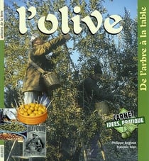 L'olive - de l'arbre à la table
