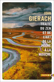 Traité du zen et de l'art de la pêche à la mouche