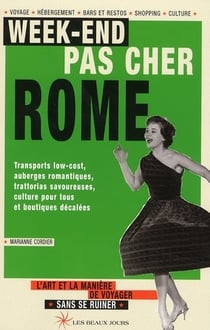 Week-ends pas chers à rome - l'art et la manière de voyager sans se ruiner