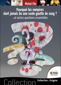 Pourquoi les vampires n'ont jamais bu une seule goutte de sang ? et autres questions essentielles