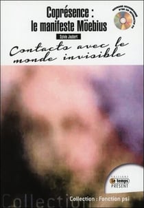 Coprésence : le manifeste möebius - contacts avec le monde invisible