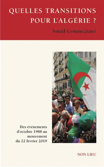 Quelles transitions pour l'Algérie ? - des évènements d'octobre 1988 au mouvement du 22 février 2019