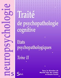 Traite de psychopathologie cognitive Tome 2 - états psychopathologiques