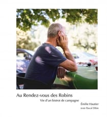 Au rendez-vous des robins : vie d'un bistrot de campagne
