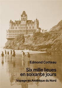 Six mille lieues en soixante jours - Voyage en Amérique du Nord