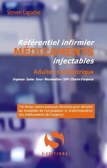 Référentiel infirmier : médicaments injectables - urgences, samu, smur, réanimation, SSPI