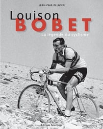 Louison bobet - la légende du cyclisme
