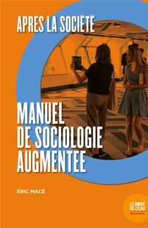 Après la société - manuel de sociologie augmentée