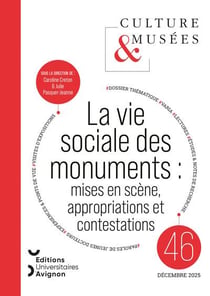 Culture et musées n.46 : La vie sociale des monuments : mises en scène, appropriations et contestations