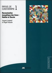 Manuel de curothérapie Tome 1 - harmonisation énergétique des lieux