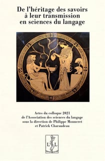 De l'héritage des savoirs à leur transmission en sciences du langage : Actes du colloque 2021 de l'Association des sciences du langage