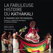 La fabuleuse histoire du Kathakali à travers ses techniques - navarasa et langage corporel