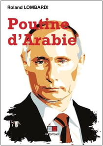 Poutine d'Arabie - ou pourquoi et comment la Russie est devenue incontournable en méditerranée
