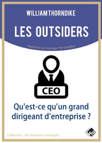Les outsiders - qu'est-ce qu'un grand dirigeant d'entreprise ?