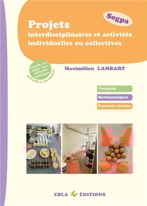 Projets interdisciplinaires et activités individuelles ou collectives - Segpa : Adaptées aux élèves avec difficultés spécifiques