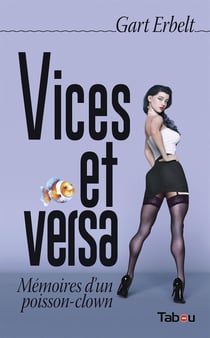 Vices et versa : Mémoires d'un poisson-clown