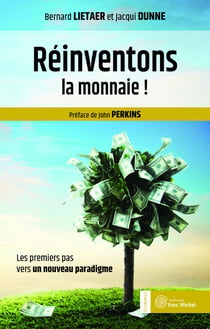 Réinventons la monnaie ! - les premiers pas vers un nouveau paradigme