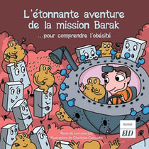 L'étonnante aventure de la mission Barak - ... pour comprendre l'obésité