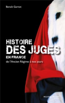 Histoire des juges en France - de l'Ancien Régime à nos jours