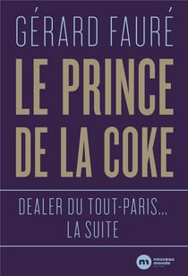 Dealer du Tout-Paris : la suite - le prince de la coke