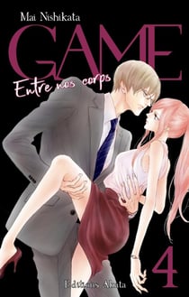 Game - entre nos corps Tome 4
