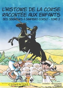 L'histoire de la Corse racontée aux enfants Tome 2 : des seigneurs à Sampiero Corso