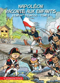 Napoléon raconté aux enfants Tome 1 : l'enfant d'Ajaccio
