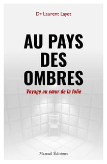 Au pays des ombres : Voyage au coeur de la folie