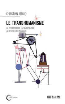 Le transhumanisme - la technoscience au service des puissants
