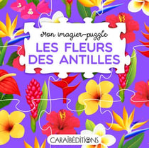 Mon imagier-puzzle "les fleurs des Antilles"