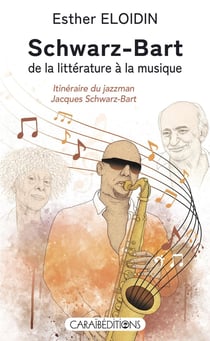 Schwarz-Bart, de la littérature à la musique : Itinéraire du Jazzman Jacques Schwarz-Bart