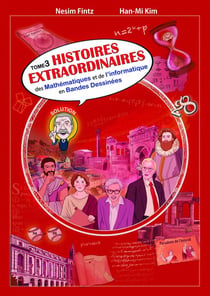 Histoires extraordinaires des mathématiques et de l'informatique Tome 3