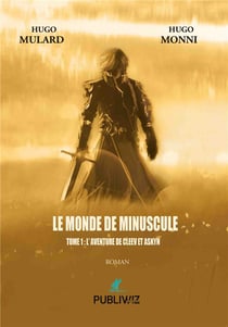 Le monde de Minuscule Tome 1 : l'aventure de Cleev et Askyn