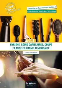 Hygiène, soins capillaires, coupe et mise en forme temporaire Tome 1 : CAP (édition 2021)