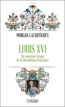 Louis XVI : Un nouveau visage de la Révolution française