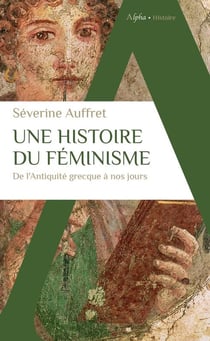 Une histoire du féminisme : de l'Antiquité grecque à nos jours