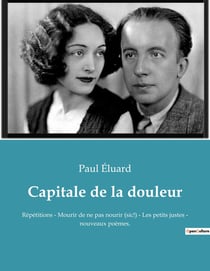 Capitale de la douleur : Répétitions - Mourir de ne pas nourir (sic!) - Les petits justes - nouveaux poèmes.