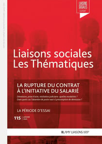 Liaisons sociales - Les thématiques Tome 115 : La rupture du contrat à l'initiative du salarié - La période d'essai